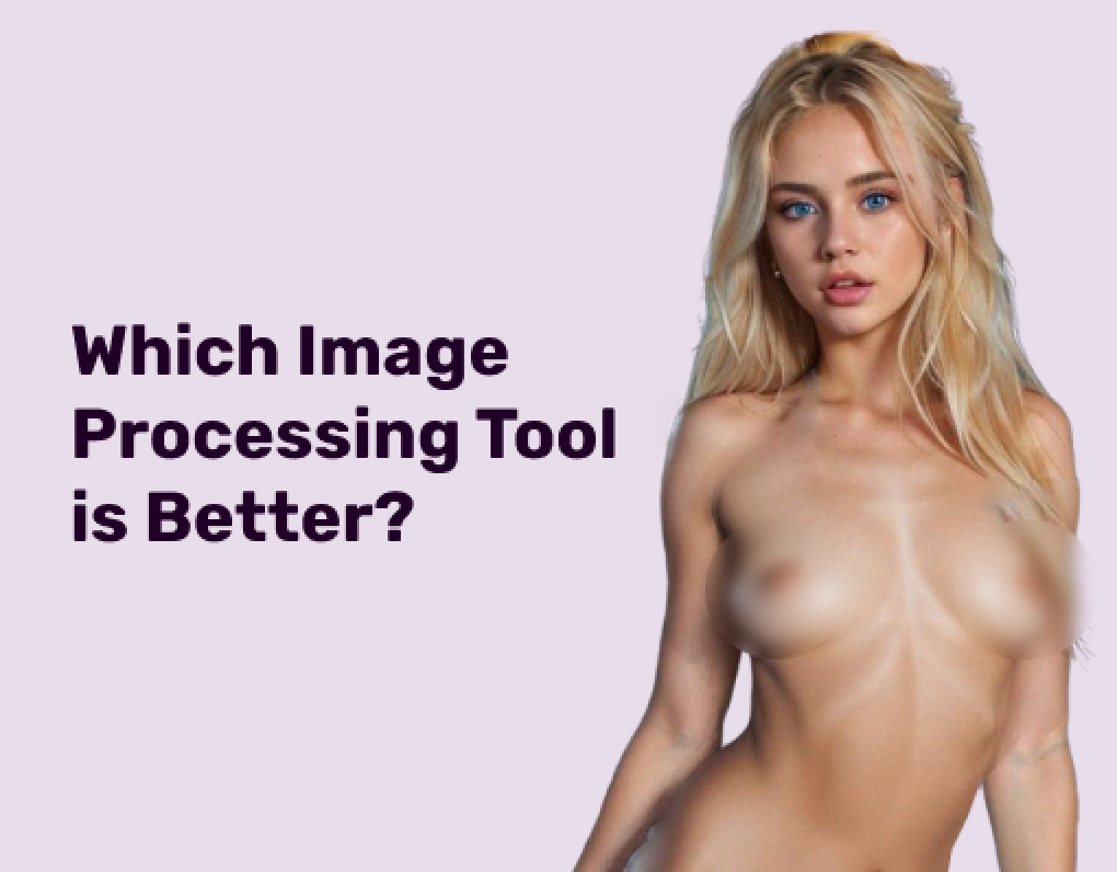Deep-nude.io vs. Undress.cc: Which Image Processing Tool is Better?